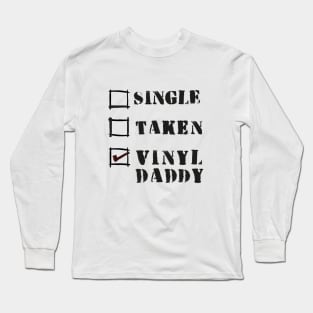 Single Taken and Vinyl Daddy ( Funny Records Collector ) Long Sleeve T-Shirt